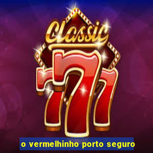 o vermelhinho porto seguro